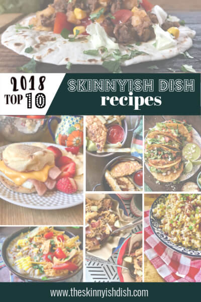 2018 Top Ten Skinnyish Dish Recipes!