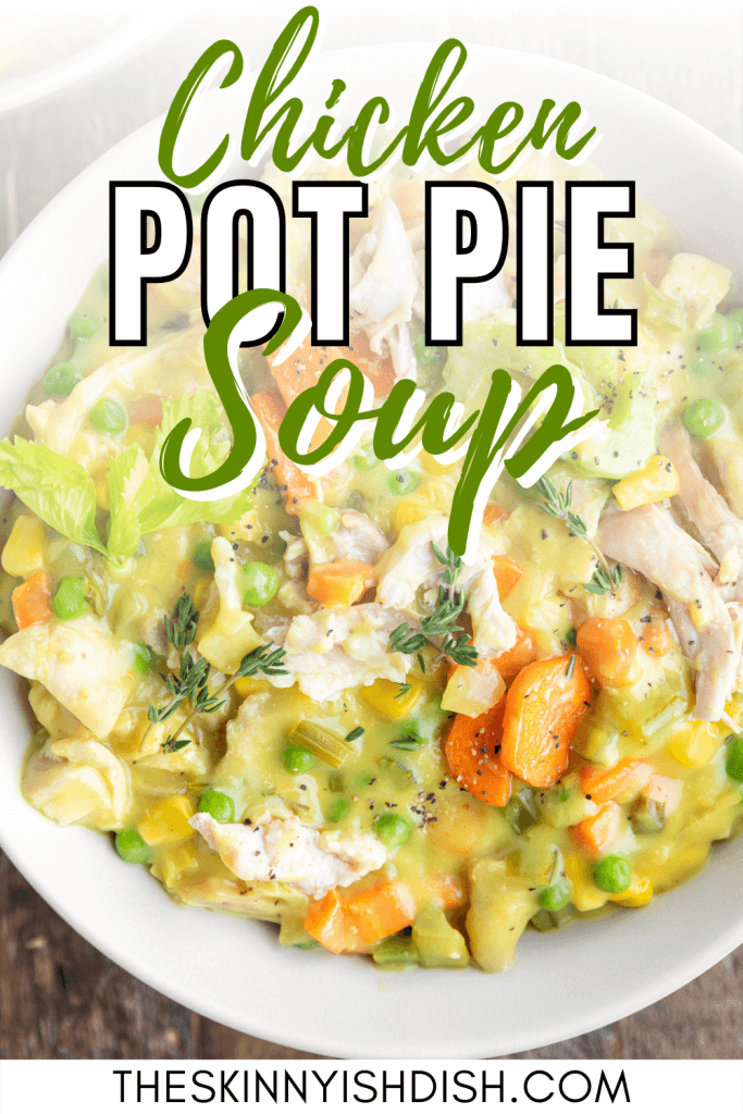 Chicken Pot Pie Soup - The Skinnyish Dish